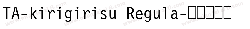 TA-kirigirisu Regula字体转换